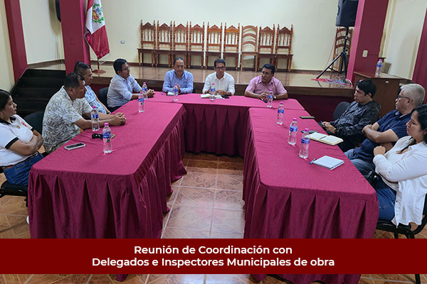 Reunión de Coordinación con Delegados e Inspectores Municipales de obra
