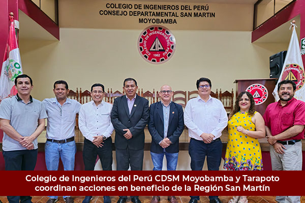 COLEGIO DE INGENIEROS DEL PERÚ CDSM – MOYOBAMBA Y TARAPOTO COORDINAN ACCIONES EN BENEFICIO DE LA REGION SAN MARTIN